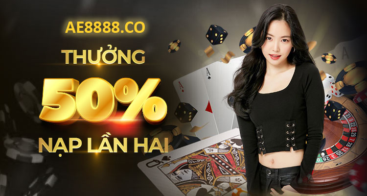 thưởng 50% nạp lần 2 ae888